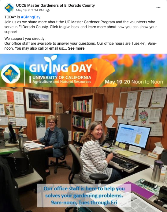 TODAY is #GivingDay!Join us as we share more about the UC Master Gardener Program and the volunteers who serve in El Dorado County. Click to give back and learn more about how you can show your support. We support you directly!Our office staff are available to answer your questions. Our office hours are Tues-Fri, 9am-noon. You may also call or email us:Phone: 530-621-5512Email: mgeldorado@ucanr.eduDonations will go towards our efforts with various community services, including our in-person and on-line classes, community partnerships like M.O.R.E and Northern California Construction Training, and our demonstration garden.Click the link, select Make A Donation, then select The Master Gardener logo, then select El Dorado County, select either Lake Tahoe or Western Slope (Placerville)donate.ucanr.edu/givingday