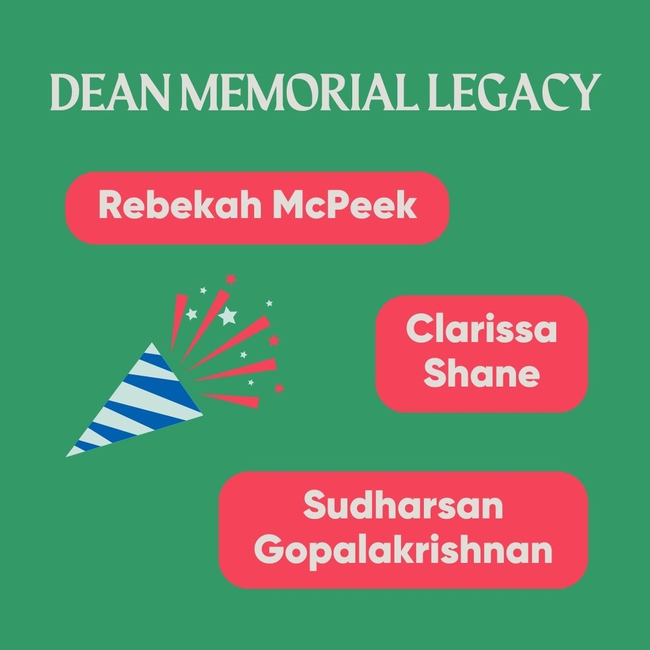 Dean Memorial higher edu. scholarship 2024 recipients - McPeek, Shane, Gopalakrishnan