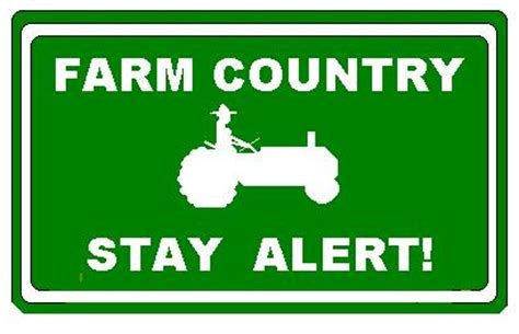 Farm country stay alert! Green sign