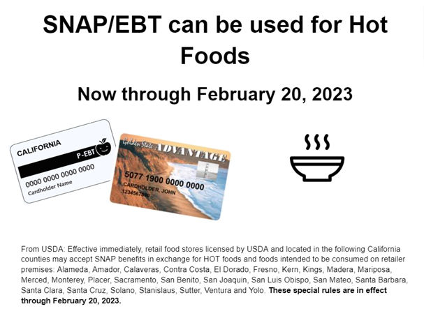 Not through Feb 20, 2023 SNAP can be used for hot foods in select counties including San Luis Obispo and Santa Barbara