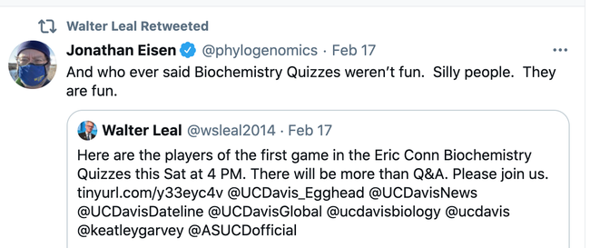 When UC Davis Professor Jonathan Eisen read on Twitter that the Eric Conn Biochemistry Quizzes would be both fun and educational, he commented: 