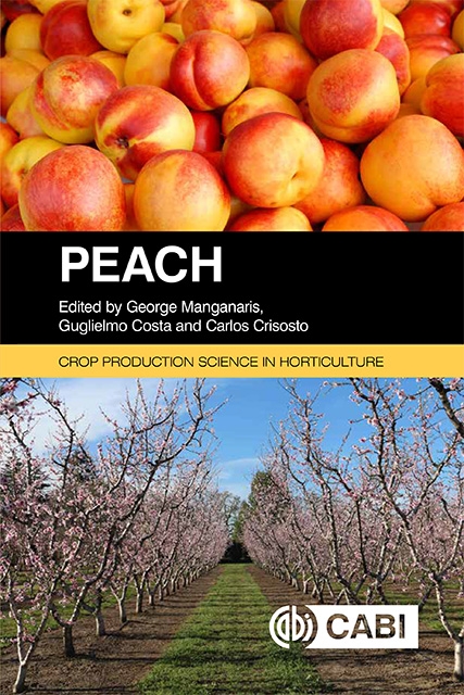 Peach. Edited by George Manganaris, Guglielmo Costa and Carlos Crisosto. Crop production science in horticulture. Photos of peaches and blooming peach tree orchard.