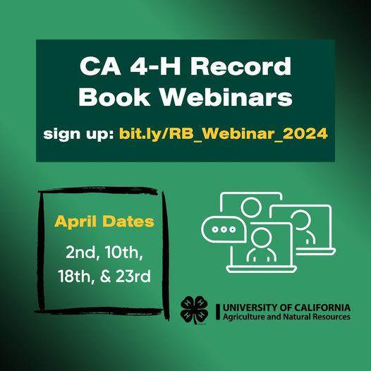 CA 4-H Record Book Webinars. April Dates: 2nd, 10th, 18th, 23rd