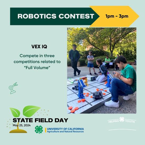 Robotics contest. 1pm-3pm. VEX IQ Compete in three competitions related to 
