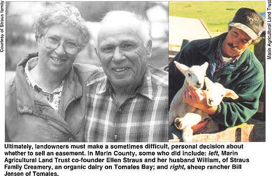 Ultimately, landowners must make a sometimes difficult, personal decision about whether to sell an easement. In Marin County, some who did include: left, Marin Agricultural Land Trust co-founder Ellen Straus and her husband William, of Straus Family Creamery, an organic dairy on Tomales Bay; and right, sheep rancher Bill Jensen of Tomales.