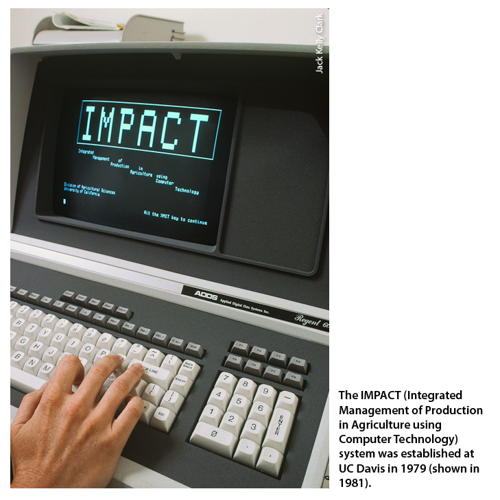The IMPACT (Integrated Management of Production in Agriculture using Computer Technology) system was established at UC Davis in 1979 (shown in 1981).