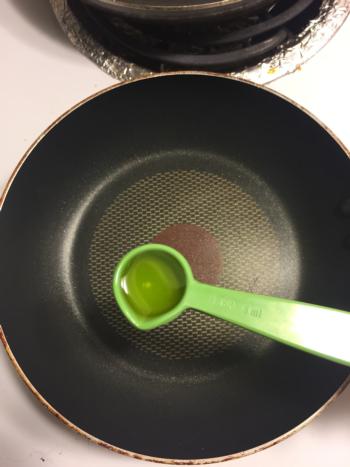 Add 1 teaspoon of oil to a heated pan