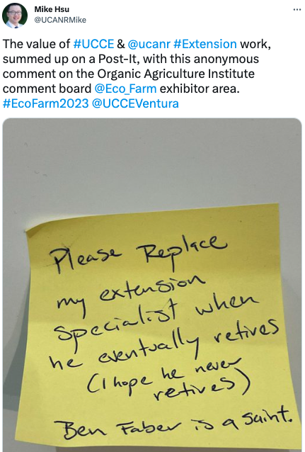 Tweet reads: The value of UCCE & UCANR Extension work, summed up on a Post-It, with this anonymous comment on the Organic Agriculture Institute comment board at EcoFarm exhibitor area.#DcoFarm2023 @UCCEVentura. Written on a Post-It note: Please replace my extension specialist when he eventually retires. (I hope he never retires) Ben Faber is a saint.