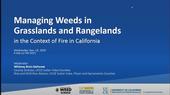 Managing Weeds in Grasslands and Rangelands in the Context of Fire in CA