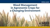 Weed Management in Agronomic Crops for a Changing Environment webinar banner