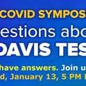 The UC Davis Symposium on COVID-19 tests and vaccines will take place at 5 p.m., Jan. 13.