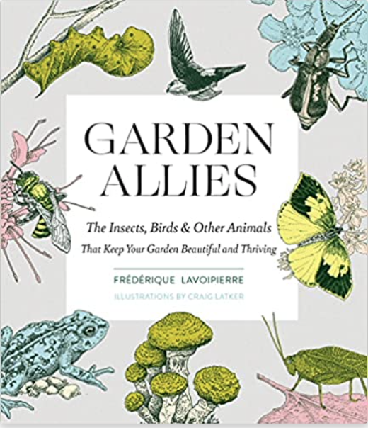 The cover of Garden Allies, by Frédérique Lavoipierre, with pen-and-ink drawings by Craig Latker.