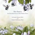 The cover of Bee Basics: An Introduction to Our Native Bees.