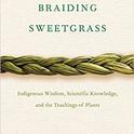 Braiding Sweetgrass by Robin Wall Kimmerer