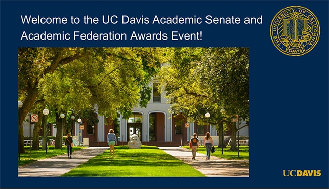 UC Davis Academic Senate and the Academic Federation honored their  award recipients at a ceremony on Tuesday, May 31 in the International House. This is a screen shot of the PowerPoint presentation.