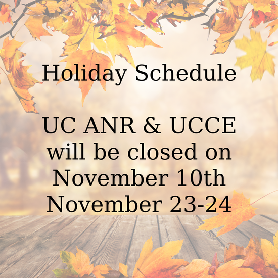 Holiday Schedule. UC ANR & UCCE will be closed on November 10th & November 23-24
