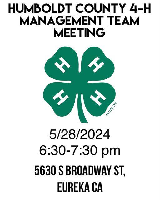 Humboldt County 4-H Management Team Meeting. 5/28/2024 6:30-7:30pm. 5630 S Broadway St., Eureka, CA