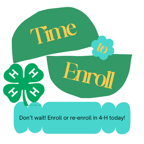 Time to enroll. Don't wait! Enroll or re-enroll in 4-H today!