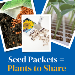 Seeds packets = Plants to Share