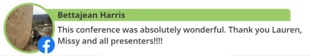 Online comment: This conference was absolutely wonderful. Thank you Lauren, Missy and all presenters!!!