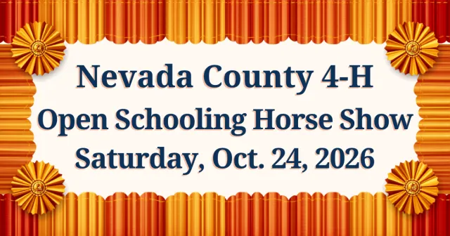 Image with the words 'Nevada County 4-H Open Schooling Horse Show, Saturday, October 24, 2026"