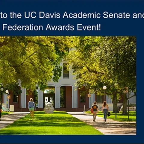 UC Davis Academic Senate and the Academic Federation honored their award recipients at a ceremony on Tuesday, May 31 in the International House. This is a screen shot of the PowerPoint presentation.