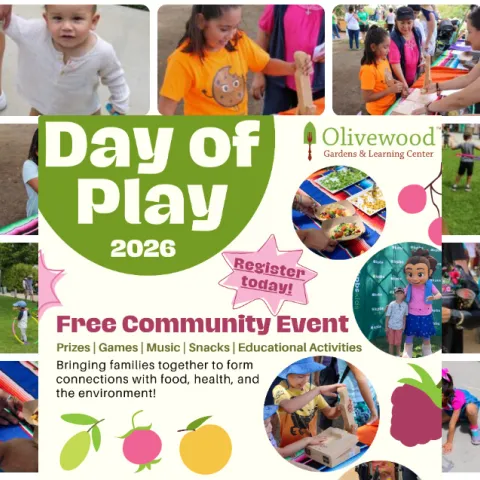 Collage promoting the "Day of Play 2026" free community event hosted by Olivewood Gardens & Learning Center, featuring decorative fruit and children participating in activities like games, music, and educational opportunities for families.