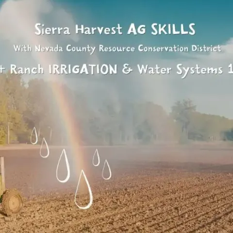 Flyer inviting farmers and ranchers to join Sierra Harvest and Nevada County RCD for a two-part workshop on farm and ranch irrigation and water systems.