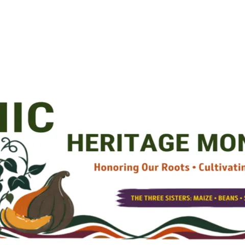 Hispanic Heritage Month 2026 Honoring our roots. The Three Sisters: corn, beans and squash 