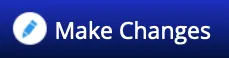Screenshot of a blue clickable button with a blue pen in it and text that says, “Make Changes”.