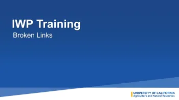 An image with a blue gradient background. In the top-left corner, the text "IWP Training" is in large white letters, with "Broken Links" in smaller white letters below it. In the bottom-right corner is the logo for the "University of California Agriculture and Natural Resources."