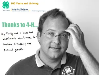 Black-and-white portrait of Steven Worker wearing a California 4-H polo shirt, seated with one hand resting against his forehead. Green text reads “Thanks to 4-H…” followed by his handwritten message: “My family and I have had unbelievable opportunities for laughter, friendships, and personal growth.” A “100 Years and thriving, 1913–2013” California 4-H anniversary logo appears at the top.