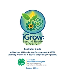 Cover of the second edition of iGrow: Beyond Ready in Science Facilitator Guide, described as a six-hour 4-H leadership development and STEM learning project for youth ages 9–12 in grades 4–6, featuring the iGrow science logo and UC 4-H Youth Development Program logo.