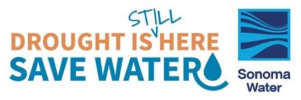 Drought is still here! Save Water. https://www.sonomawater.org/drought